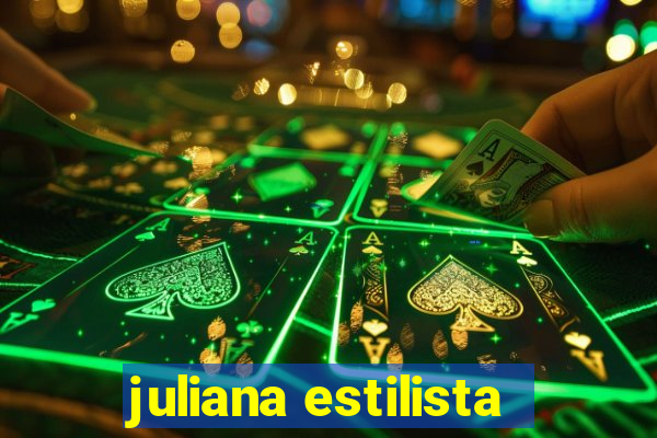 juliana estilista